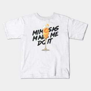 Mimosas Made Me Do It Kids T-Shirt